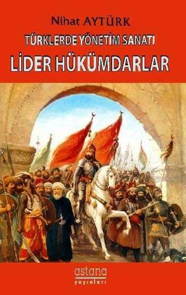Nihat AytürkSiyaset Bilimi KitaplarıTürklerde Yönetim Sanatı-Lider Hükümdarlar
