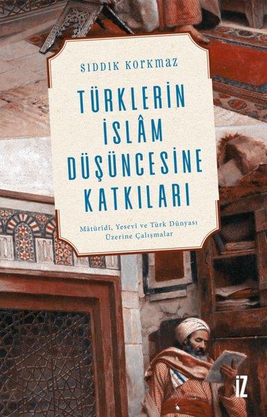 Sıddık KorkmazDinler Tarihi KitaplarıTürklerin İslam Düşüncesine Katkıları