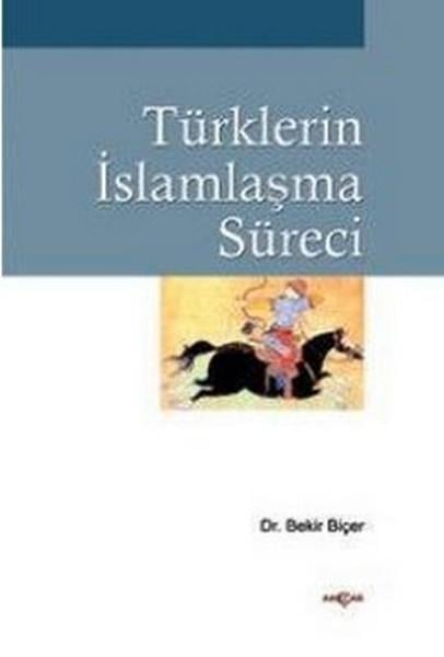 Bekir BiçerMüslümanlıkla İlgili KitaplarTürklerin İslamlaşma Süreci