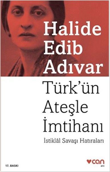 Halide Edib AdıvarHalide Edib Adıvar (1884 - 1964)Türk'ün Ateşle İmtihanı