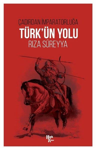 Rıza SüreyyaAraştırma - İncelemeTürk'ün Yolu - Çadırdan İmparatorluğa