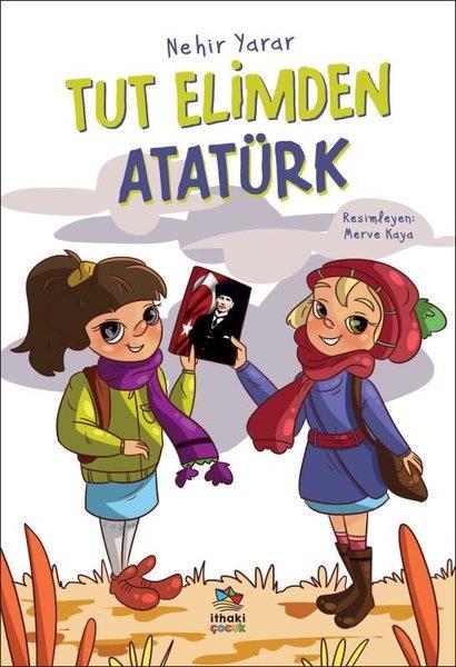 Nehir YararReferans Çocuk KitaplarıTut Elimden Atatürk