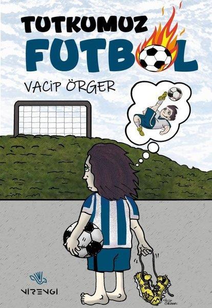 Vacip ÖrgerÇocuk Masal KitaplarıTutkumuz Futbol