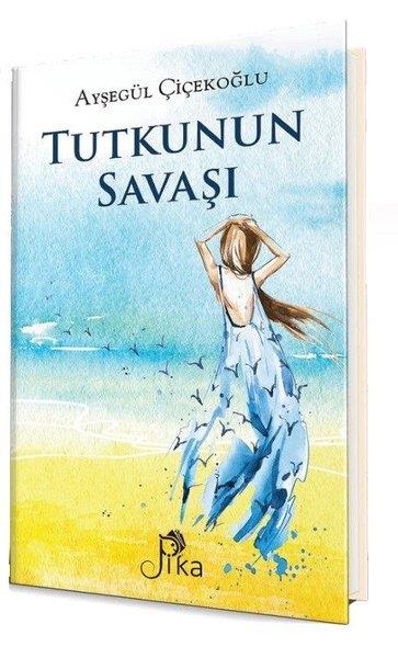 Ayşegül ÇiçekoğluTürkçe RomanlarTutkunun Savaşı