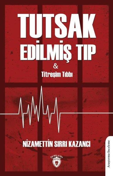 Nizamettin Sırrı KazancıAllgemeine GesundheitsbücherTutsak Edilmiş Tıp ve Titreşim