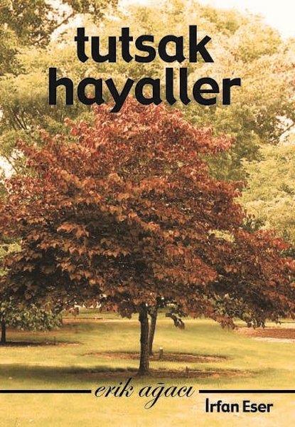 İrfan KeserTürkçe RomanlarTutsak Hayaller- Erik Ağacı