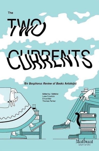 KolektifAntoloji KitaplarıTwo Currents-Bir Bosphorus Rewiew of Books Antolojisi