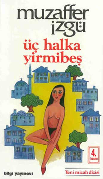 Muzaffer İzgüMizah Romani - ÖyküÜç Halka Yirmibeş