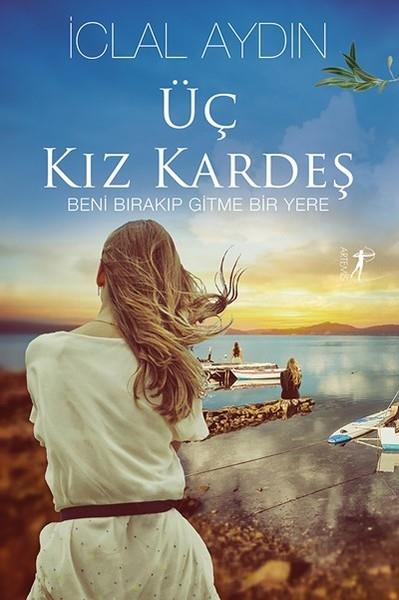 İclal AydınTürkçe RomanlarÜç Kız Kardeş