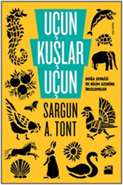 Sargun A. TontEkoloji KitaplarıUçun Kuşlar Uçun