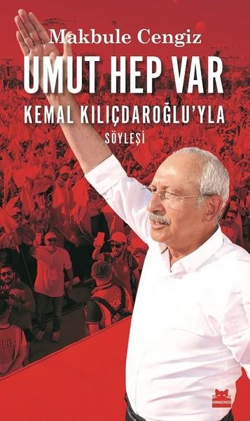 Makbule CengizSöyleşiUmut Hep Var Kemal Kılıçdaroğlu'yla Söyleşi