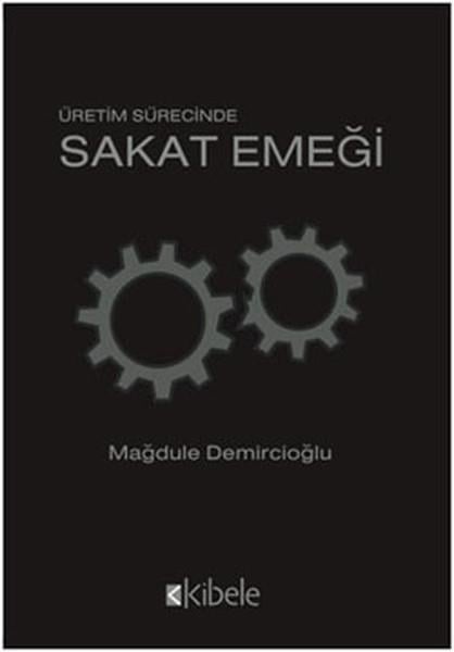 Mağdule DemircioğluDiğerÜretim Sürecinde Sakat Emeği