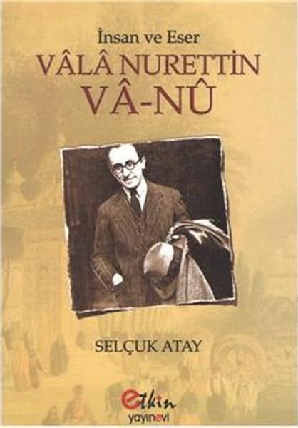 Selçuk AtayBiyografi & Otobiyografi KitaplarıVala Nurettin Va-nu - İnsan ve Eser