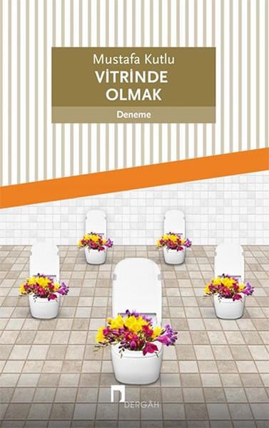 Mustafa KutluDeneme KitaplarıVitrinde Olmak