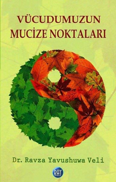 Ravza Yavushuwa VeliKişisel Gelişim KitaplarıVücudumuzun Mucize Noktaları