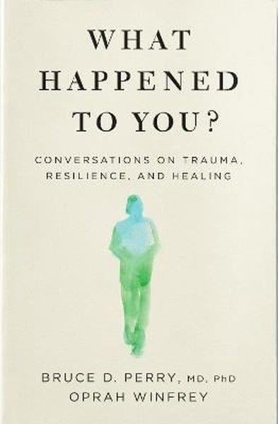 Oprah WinfreyPersonal DevelopmentWhat Happened to You?: Conversations on Trauma Resilience and Healing