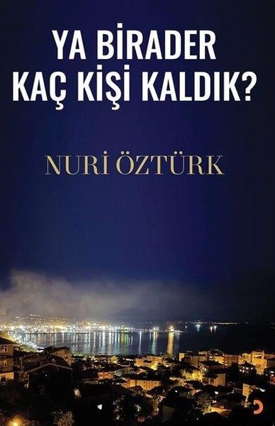 Nuri ÖztürkTürkiye RomanYa Birader Kaç Kişi Kaldık?