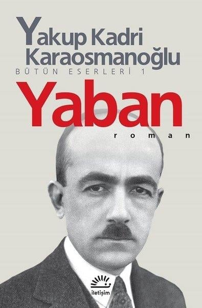 Yakup Kadri KaraosmanoğluYakup Kadri Karaosmanoğlu (1889 - 1974)Yaban