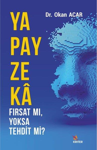 Okan AcarYapay ZekaYapay Zeka Fırsat mı Yoksa Tehdit mi?