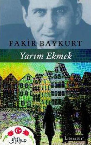 Fakir BaykurtFakir Baykurt (1929 - 1999)Yarım Ekmek
