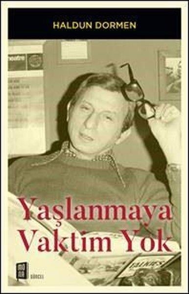 Haldun DormenAnı & Mektup & Günlük KitaplarıYaşlanmaya Vaktim Yok
