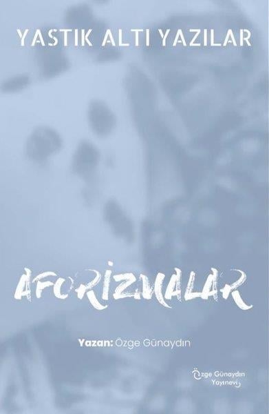 Özge GünaydınDeneme KitaplarıYastık Altı Yazılar - Aforizmalar