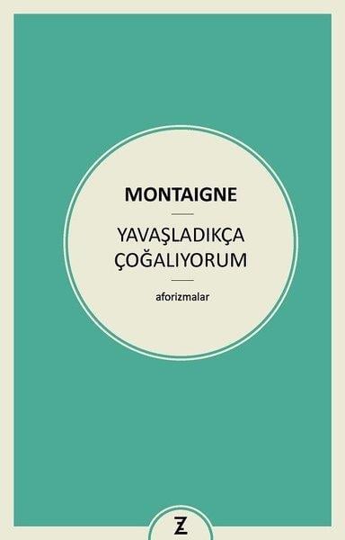 Michel de MontaigneDüşünce KitaplarıYavaşladıkça Çoğalıyorum