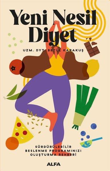 Betül KarakuşBeslenme Kitapları & Diyet KitaplarıYeni Nesil Diyet-Sürdürülebilir Beslenme Programınızı Oluşturma Rehberi
