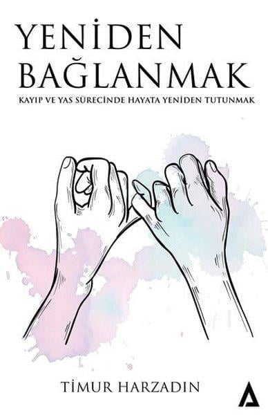 Timur HarzadınBaşvuru KitaplarıYeniden Bağlanmak - Kayıp ve Yas Sürecinde Hayata Yeniden Tutunmak