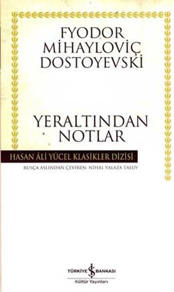 Fyodor Mihayloviç DostoyevskiTürkçe RomanlarYeraltından Notlar - Hasan Ali Yücel Klasikleri