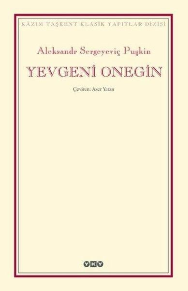 Aleksandr Sergeyeviç PuşkinTürkçe Şiir KitaplarıYevgeni Onegin-Kazım Taşkent Klasik Yapıtlar