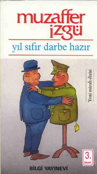 Muzaffer İzgüMizah Romani - ÖyküYıl Sıfır Darbe Hazır