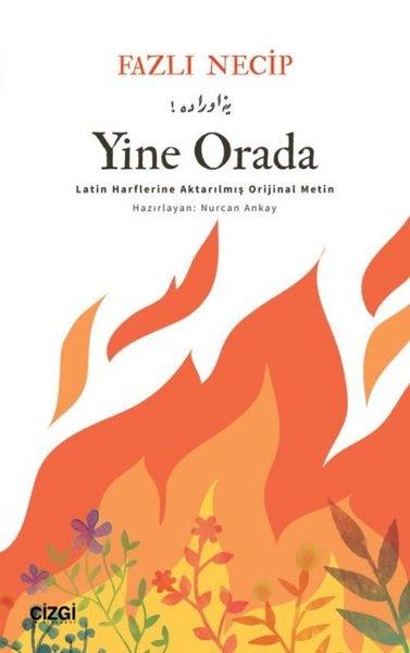 Fazlı NecipTürkçe RomanlarYine Orada - Latin Harflerine Aktarılmış Orijinal Metin