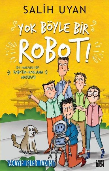 Salih UyanÇocuk Gençlik RomanlarıYok Böyle Bir Robot! - Acayip İşler Takımı