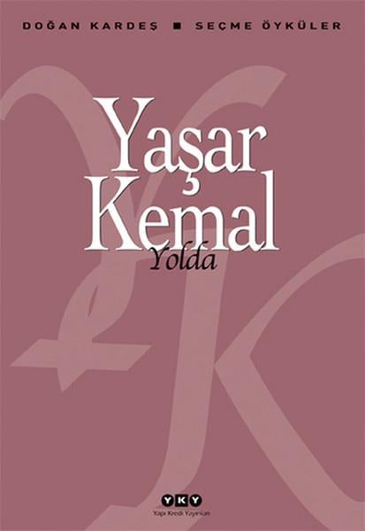 Yaşar KemalYaşar Kemal (1923 - 2015)Yolda - Seçme Öyküler