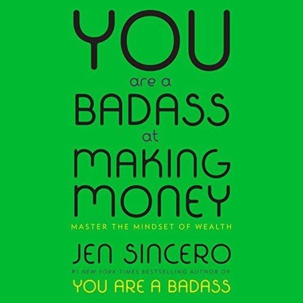 Jen SinceroPersonal DevelopmentYou Are a Badass at Making Money : Master the Mindset of Wealth: Learn how to save your money with o