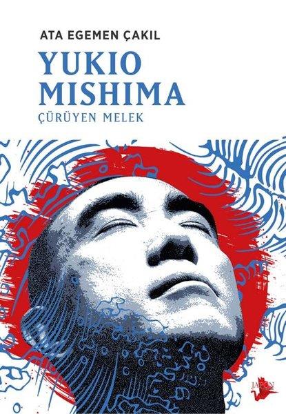 Ata Egemen ÇakılAraştırma-İnceleme-ReferansYukio Mishima: Çürüyen Melek