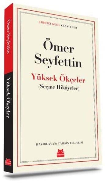 Ömer SeyfettinDünya Klasikleri & Klasik KitaplarYüksek Ökçeler - Seçme Hikayeler - Kırmızı Kedi Klasikler