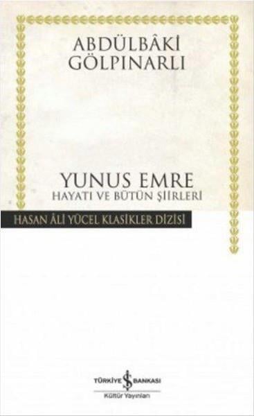 Abdülbaki GölpınarlıEleştiri & Kuram & İnceleme KitaplarıYunus Emre Hayatı ve Bütün Şiirleri-Hasan Ali Yücel Klasikleri