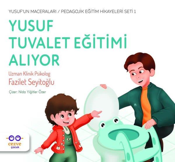 Fazilet SeyitoğluTuvalet Eğitimi KitaplarıYusuf Tuvalet Eğitimi Alıyor - Yusufun Maceralar - Pedagojik Eğitim Hikayeleri Seti 1