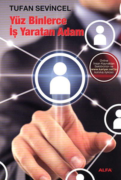 Tufan Sevincelİş Dünyası KitaplarıYüz Binlerce İş Yaratan Adam