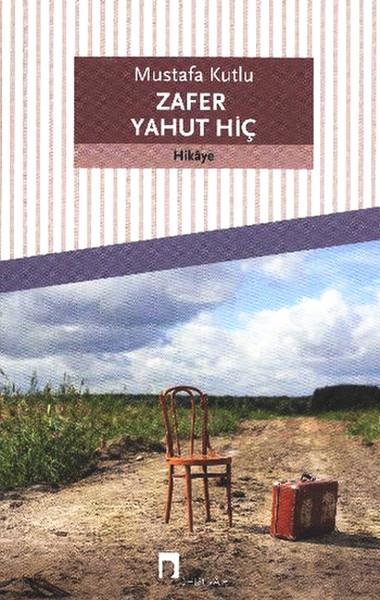 Mustafa KutluHikaye (Öykü) KitaplarıZafer Yahut Hiç