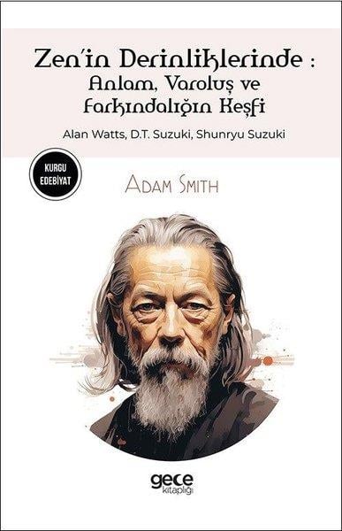 Adam SmithDünya RomanZen'in Derinliklerinde: Anlam Varoluş ve Farkındalığın Keşfi - Alan Watts D.T.Suzuki Shunryu Suzu
