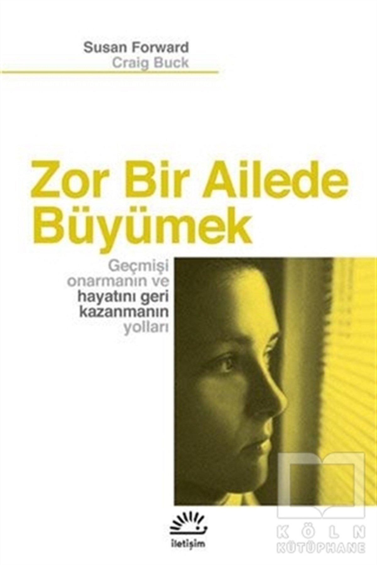 Susan ForwardGenel PsikolojiZor Bir Ailede Büyümek