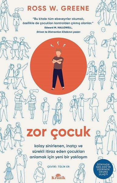 Ross W. GreeneAile ve Çocuk KitaplarıZor Çocuk - Kolay Sinirlenen İnatçı ve Sürekli İtiraz Eden Çocukları Anlamak İçin Yeni Bir Yaklaşım