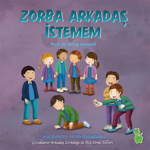Bengi SemerciFarklı Pedagojik Öykü KitaplarıZorba Arkadaş İstemem