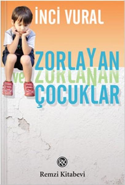 İnci VuralÇocuk Psikolojisi KitaplarıZorlayan ve Zorlanan Çocuklar