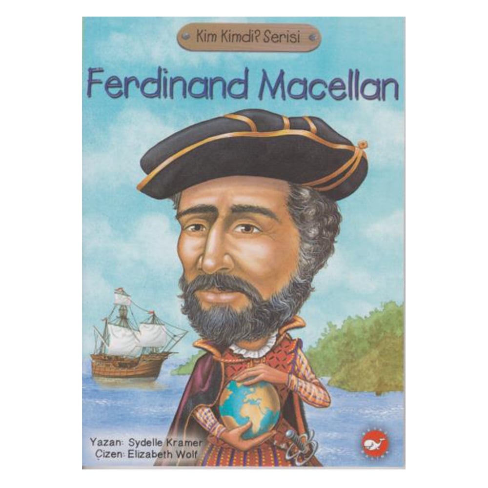 KİM KİMDİ SERİSİ - FERDINAND MACELLAN / BEYAZ BALİNA YAYINLARI / Kitaplar