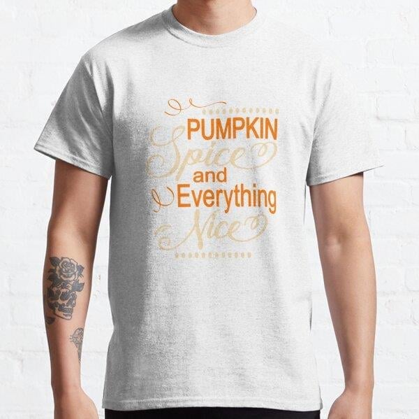 Autumn & Fall Gifts For Women Pumpkin Spice & Everything Nice Tasarım Baskılı Tişört (Rahat kalıp t-shirt)