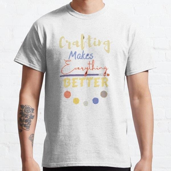 Crafting makes everything better Tasarım Baskılı Tişört (Bol kesim t-shirt)